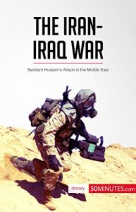 Descargar The Iran-Iraq War: Saddam Hussein’s Attack in the Middle East (History) (English Edition) pdf, epub, ebook