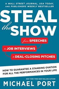 Descargar Steal the Show: From Speeches to Job Interviews to Deal-Closing Pitches, How to Guarantee a Standing Ovation for All the Performances in Your Life pdf, epub, ebook