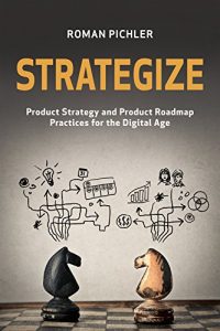 Descargar Strategize: Product Strategy and Product Roadmap Practices for the Digital Age (English Edition) pdf, epub, ebook