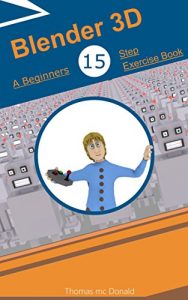 Descargar Blender 3D: A Beginners 15 Step Exercise Book (English Edition) pdf, epub, ebook