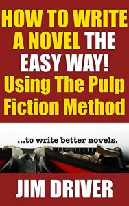 Descargar How To Write A Novel The Easy Way Using The Pulp Fiction Method To Write Better Novels: Writing Skills (English Edition) pdf, epub, ebook