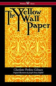 Descargar The Yellow Wallpaper (Wisehouse Classics – First 1892 Edition, with the Original Illustrations by Joseph Henry Hatfield) pdf, epub, ebook