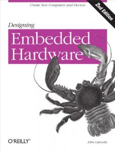 Descargar Designing Embedded Hardware: Create New Computers and Devices pdf, epub, ebook