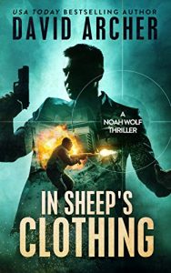 Descargar Thriller: In Sheep’s Clothing – An Action Thriller Novel (A Noah Wolf Novel, Thriller, Action, Mystery Book 3) (English Edition) pdf, epub, ebook