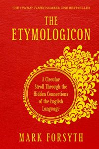 Descargar The Etymologicon: A Circular Stroll through the Hidden Connections of the English Language pdf, epub, ebook