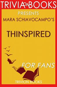 Descargar Thinspired by Mara Schiavocampo (Trivia-On-Books): How I Lost 90 Pounds — My Plan for Lasting Weight Loss and Self-Acceptance (English Edition) pdf, epub, ebook