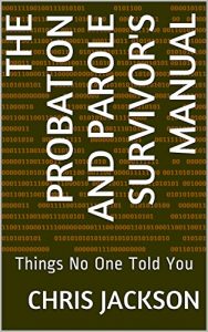 Descargar The Probation and Parole Survivor’s Manual: Things No One Told You (English Edition) pdf, epub, ebook