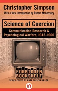 Descargar Science of Coercion: Communication Research & Psychological Warfare, 1945-1960 (Forbidden Bookshelf) (English Edition) pdf, epub, ebook