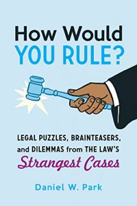 Descargar How Would You Rule?: Legal Puzzles, Brainteasers, and Dilemmas from the Law’s Strangest Cases pdf, epub, ebook