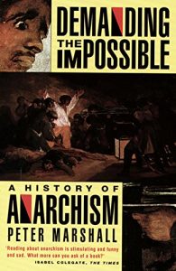 Descargar Demanding the Impossible: A History of Anarchism : Be Realistic! Demand the Impossible! pdf, epub, ebook