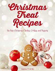 Descargar Christmas Treat Recipes: The Best Christmas Candies, Cookies, and Desserts (Christmas Treats) (English Edition) pdf, epub, ebook