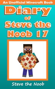 Descargar Diary of Steve the Noob 17 (An Unofficial Minecraft Book) (Minecraft Diary of Steve the Noob Collection) (English Edition) pdf, epub, ebook