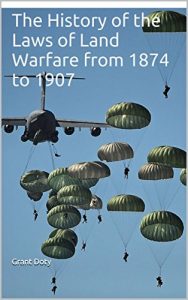 Descargar The History of the Laws of Land Warfare from 1874 to 1907 (English Edition) pdf, epub, ebook