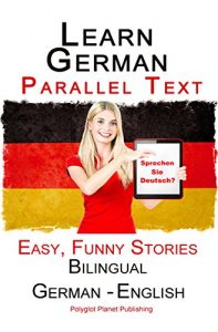 Descargar Learn German: Parallel Text – Easy, Funny Stories (German – English) – Bilingual (Learning German with Parallel Text Book 1) (English Edition) pdf, epub, ebook