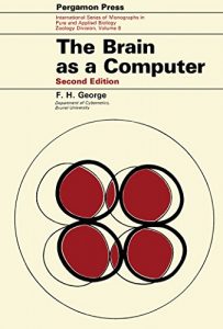 Descargar The Brain as a Computer: International Series of Monographs on Pure and Applied Biology: Zoology (International series of monographs on pure and applied biology. Division: Zoology, v. 8) pdf, epub, ebook