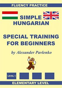 Descargar Hungarian-English, Simple Hungarian, Special Training For Beginners, Elementary Level (English Edition) pdf, epub, ebook