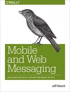 Descargar Mobile and Web Messaging: Messaging Protocols for Web and Mobile Devices pdf, epub, ebook