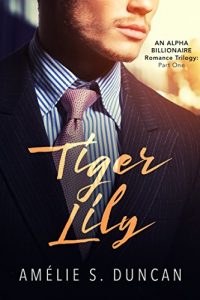 Descargar Tiger Lily Part One: An Alpha Billionaire Romance Trilogy (English Edition) pdf, epub, ebook