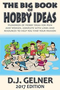 Descargar The Big Book of Hobby Ideas: Hundreds of Hobby Ideas For Men and Women Complete With Links and Resources to Help You Find Your Passion (English Edition) pdf, epub, ebook