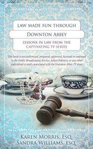 Descargar Law Made Fun Through Downton Abbey: Lessons in Law from the Captivating TV Series (English Edition) pdf, epub, ebook