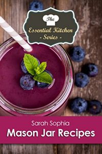 Descargar Mason Jar Recipes (The Essential Kitchen Series Book 182) (English Edition) pdf, epub, ebook