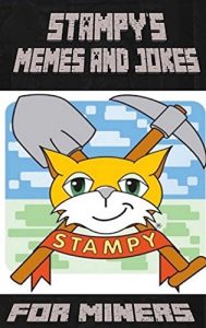 Descargar Memes: Stampy Presents The Big Book Of Memes & Jokes For Miners – Mining Fun For Everyone! (English Edition) pdf, epub, ebook