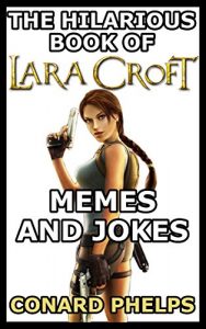 Descargar The Hilarious Book Of Lara Croft Memes And Jokes (English Edition) pdf, epub, ebook