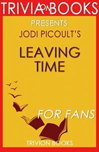 Descargar Leaving Time: A Novel By Jodi Picoult (Trivia-On-Books) (English Edition) pdf, epub, ebook