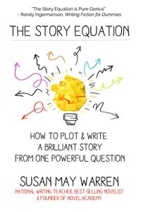 Descargar The Story Equation: How to Plot and Write a Brilliant Story from One Powerful Question (Brilliant Writer Series) (English Edition) pdf, epub, ebook