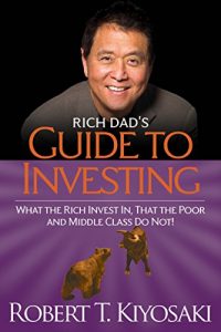 Descargar Rich Dad’s Guide to Investing: What the Rich Invest in, That the Poor and the Middle Class Do Not! pdf, epub, ebook