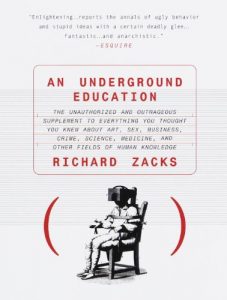 Descargar An Underground Education: The Unauthorized and Outrageous Supplement to Everything You Thought You Knew Ab out Art, Sex, Business, Crime, Science, Medicine, and Other Fields of Human pdf, epub, ebook