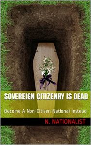 Descargar Sovereign Citizenry Is Dead: Become A Non-Citizen National Instead (Become Free The Right Way Book 1) (English Edition) pdf, epub, ebook
