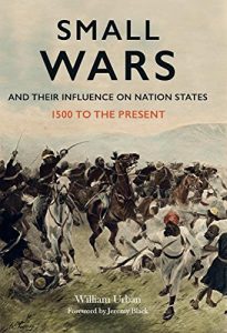 Descargar Small Wars and their Influence on Nation States: 1500 to the Present pdf, epub, ebook