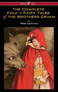 Descargar The Complete Folk & Fairy Tales of the Brothers Grimm (Wisehouse Classics – The Complete and Authoritative Edition) pdf, epub, ebook