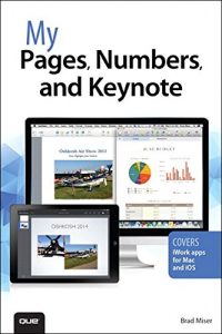 Descargar My Pages, Numbers, and Keynote (for Mac and iOS) (My…) pdf, epub, ebook