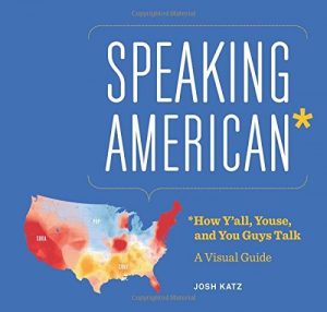 Descargar Speaking American: How Y’all, Youse, and You Guys Talk: A Visual Guide pdf, epub, ebook