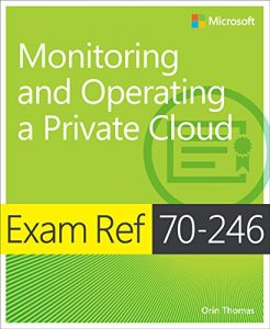 Descargar Exam Ref 70-246: Monitoring and Operating a Private Cloud pdf, epub, ebook