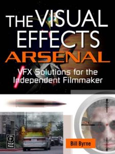 Descargar The Visual Effects Arsenal: VFX Solutions for the Independent Filmmaker pdf, epub, ebook