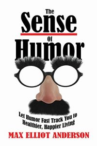 Descargar The Sense Of Humor: Let Humor Fast Track You to Healthier, Happier Living (English Edition) pdf, epub, ebook