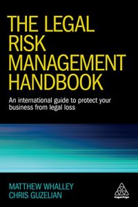 Descargar The Legal Risk Management Handbook: An International Guide to Protect Your Business from Legal Loss pdf, epub, ebook