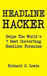 Descargar HEADLINE HACKER: Swipe The World’s Seven Best Ever Converting Headline Formulas (English Edition) pdf, epub, ebook