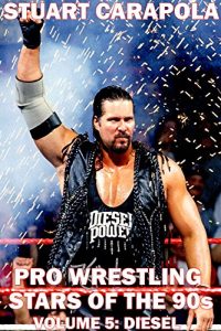 Descargar Pro Wrestling Stars Of The 90s Volume 5: Diesel (English Edition) pdf, epub, ebook