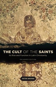 Descargar The Cult of the Saints: Its Rise and Function in Latin Christianity, Enlarged Edition pdf, epub, ebook