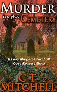 Descargar Murder in the Cemetery: Lady Margaret Turnbull Cozy Mysteries (Culinary Cozy Mystery Series Book 3) (English Edition) pdf, epub, ebook