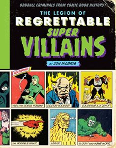 Descargar The Legion of Regrettable Supervillains: Oddball Criminals from Comic Book History pdf, epub, ebook