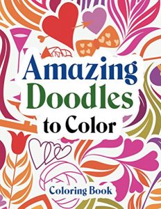 Descargar Amazing Doodles to Color, Coloring Book (Doodles Coloring and Art Book Series) pdf, epub, ebook