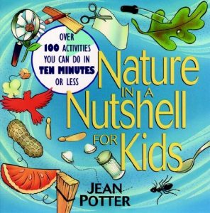 Descargar Nature in a Nutshell for Kids: Over 100 Activities You Can Do in Ten Minutes or Less pdf, epub, ebook