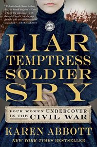 Descargar Liar, Temptress, Soldier, Spy: Four Women Undercover in the Civil War pdf, epub, ebook