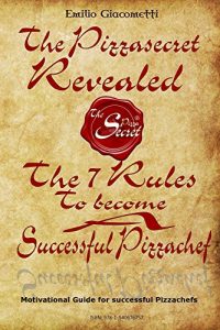 Descargar The 7 rules to become a successful Pizzachef: The Secret revealed (The Pizzasecret Book 1) (English Edition) pdf, epub, ebook