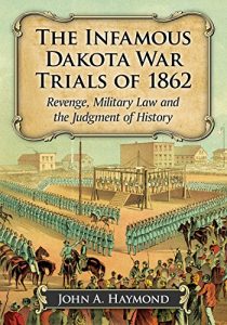 Descargar The Infamous Dakota War Trials of 1862: Revenge, Military Law and the Judgment of History pdf, epub, ebook